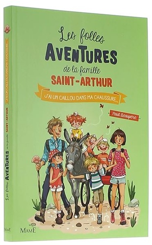 Folles aventures de la famille Saint-Arthur T.5 - J'ai un caillou dans ma chaussure / Paul Beaupère