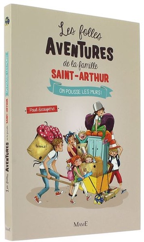 Folles aventures de la famille Saint-Arthur T.6 - On pousse les murs / Paul Beaupère