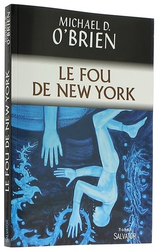 Fou de New York / Michael D. O’Brien