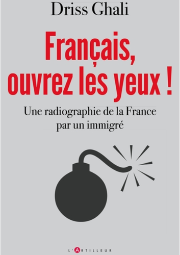 Français ouvrez les yeux - Une radiographie de la France par un immigré / Driss Ghali