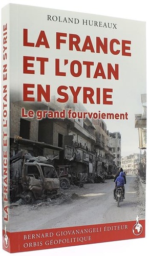 France et l'OTAN en Syrie - Le grand fourvoiement / Roland Hureaux