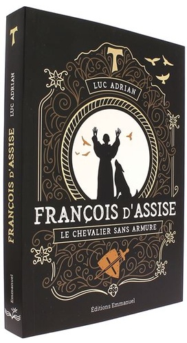 François d'Assise - Le chevalier sans armure / Luc Adrian