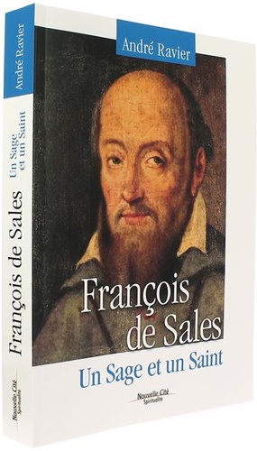 François de Sales Un sage et un saint / André Ravier