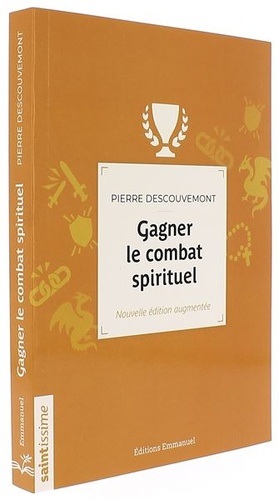 Gagner le combat spirituel / Pierre Descouvemont