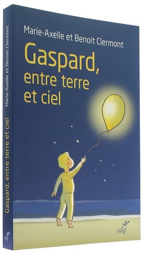 Gaspard entre terre et ciel / Marie-Axelle et Benoît Clermont