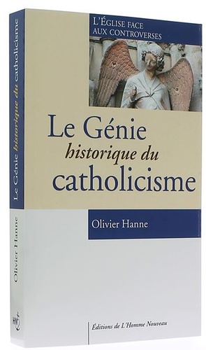 Génie historique du catholicisme / Olivier Hanne