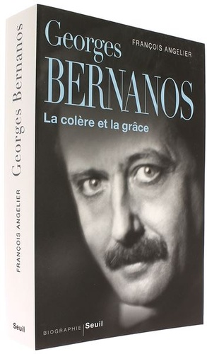 Georges Bernanos - La colère et la grâce / François Angelier