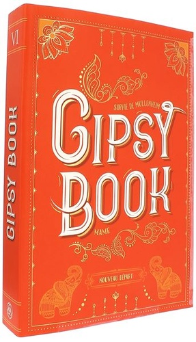 Gipsy book. T. 6. Nouveau départ / Sophie de Mullenheim 