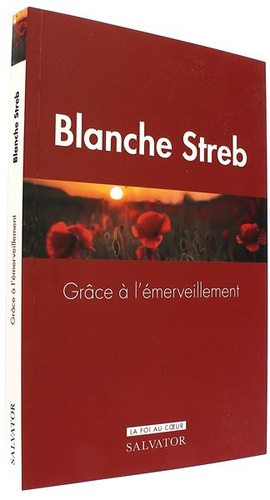 Grâce à l'émerveillement / Blanche Streb