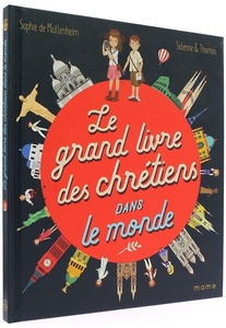 Grand livre des chrétiens dans le monde / Sophie de Mullenheim