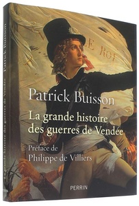 Grande histoire des guerres de Vendée / Patrick Buisson