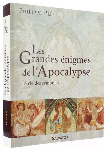 Grandes énigmes de l'Apocalypse / Philippe Plet