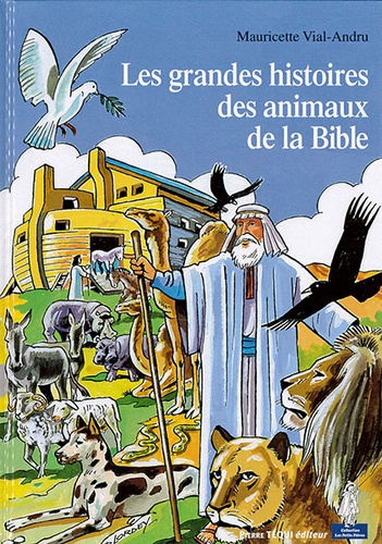 Grandes histoires des animaux de la Bible (Coll. Petits Pâtres) / Mauricette Vial-Andru