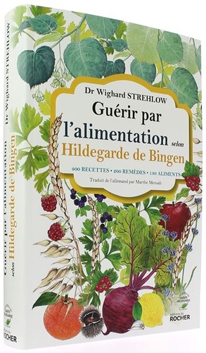 Guérir par l'alimentation selon Hildegarde de Bingen / Dr Wighard Strehlow