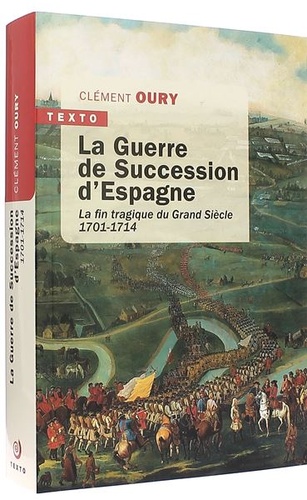 Guerre de Succession d'Espagne - La fin tragique du Grand Siècle (Poche) / Clément Oury