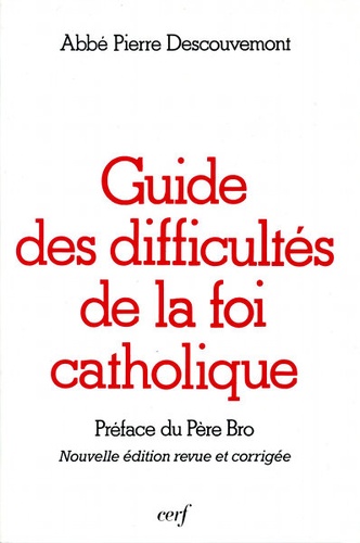 Guide des difficultés de la foi catholique / Pierre Descouvemont