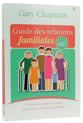 Guide des relations familiales / Gary Chapman