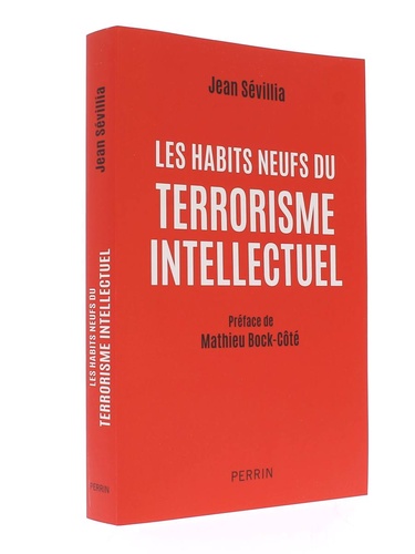 Habits neufs du terrorisme intellectuel / Jean Sévillia, Mathieu Bock-Côté (Préfacier)