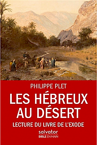 Hébreux au désert - Lecture du livre de l'Exode / Philippe Plet