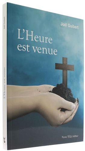 Heure est venue / Joël Guibert