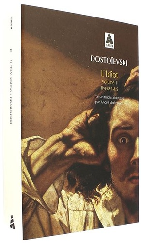 Idiot  T.1 - Livres 1 et 2 (Poche) / Fédor Mikhaïlovitch Dostoïevski - A. Markowicz (Traducteur)