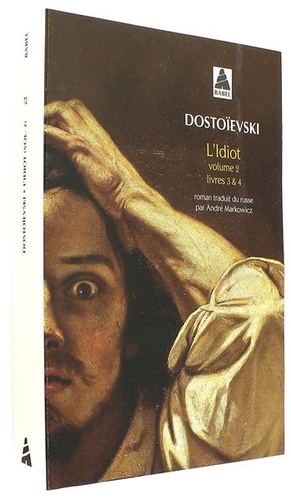 Idiot  T.2 - Livres 3 et 4 (Poche) / Fédor Mikhaïlovitch Dostoïevski - A. Markowicz (Traducteur)