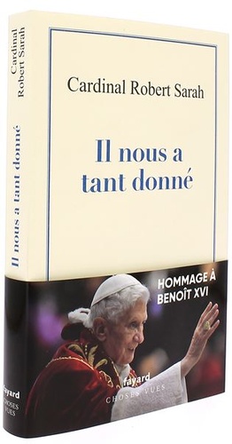 Il nous a tant donné. Hommage à Benoît XVI / Cardinal Robert Sarah