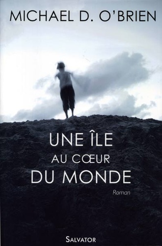 Ile au coeur du monde / Michael D. O'Brien