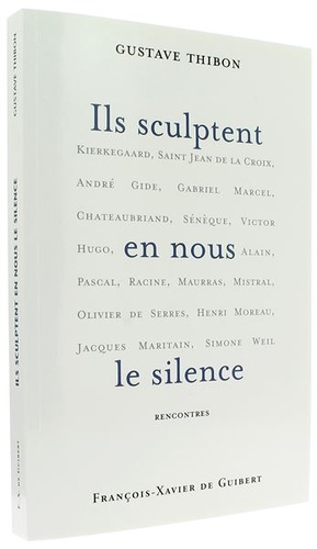 Ils sculptent en nous le silence / G. Thibon