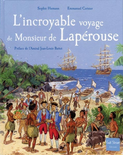 Incroyable voyage de Monsieur de Lapérouse / Humann, Battet, Cerisi