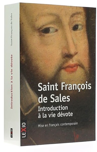 Introduction à la vie dévote mise en français contemporain / Saint François de Sales