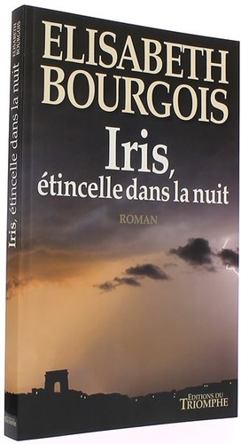 Iris étincelle dans la nuit / Elisabeth Bourgois