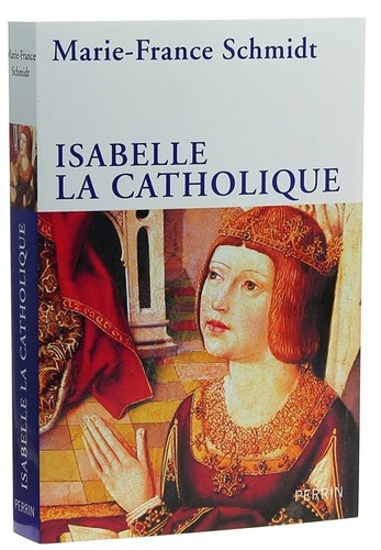 Isabelle la Catholique / M-F. Schmidt