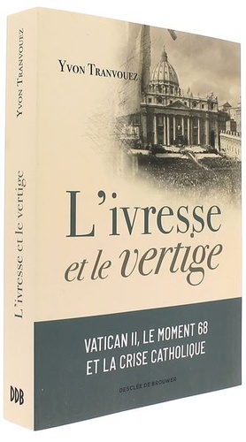 Ivresse et le vertige - Vatican II, le moment 68 et la crise catholique / Yvon Tranvouez