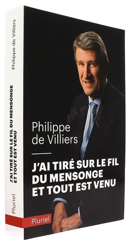 J'ai tiré sur le fil du mensonge et tout est venu (Poche) / Philippe de Villiers