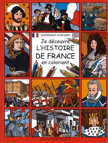 Je découvre l'histoire de France en coloriant / Dominique Ehrhard