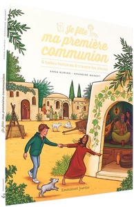 Je fête ma première communion - 5 belles histoires à travers les siècles / Anne Kurian, Amandine Wanert