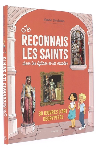 Je reconnais les saints dans les églises et les musées / Sophie Roubertie