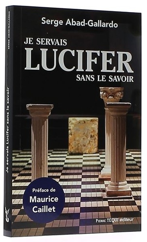 Je servais Lucifer sans le savoir / Serge Abad-Gallardo