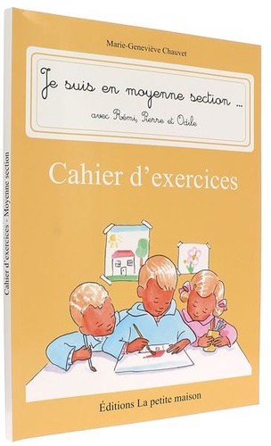 Je suis en moyenne section avec Rémi, Pierre et Odile - Cahier d'exercices / Marie-Geneviève Chauvet