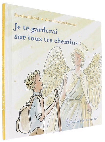 Je te garderai sur tous tes chemins / Blandine Clerval, Anne-Charlotte Larroque