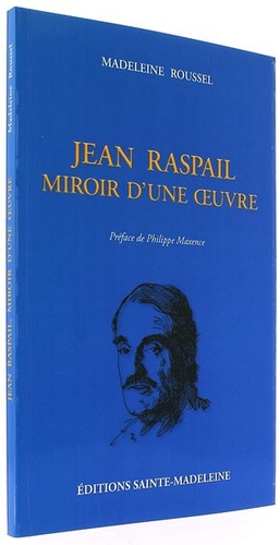 Jean Raspail : miroir d'une oeuvre / Madeleine Roussel