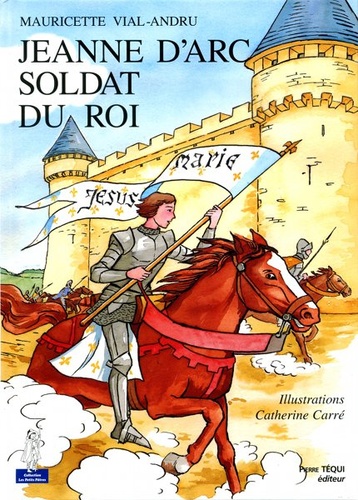 Jeanne d'Arc soldat du Roi (Coll. Petits Pâtres) / Mauricette Vial-Andru