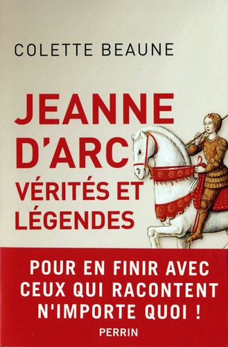 Jeanne d'Arc, vérités et légendes / Colette Beaune