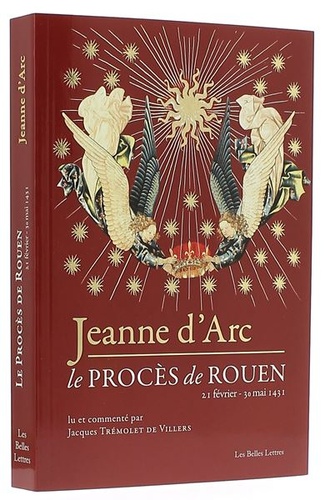 Jeanne d’Arc Le procès de Rouen / Commenté par Jacques Trémolet de Villers