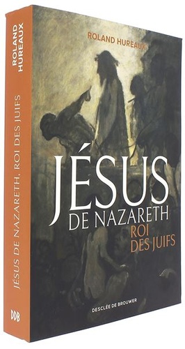 Jésus de Nazareth, roi des Juifs / Roland Hureaux