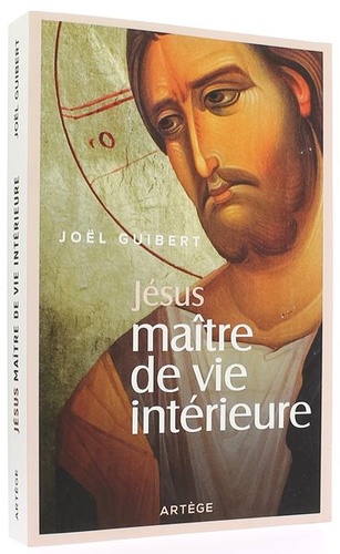 Jésus maître de vie intérieure / Joël Guibert