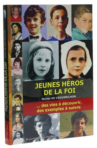 Jeunes héros de la foi T.1 / Michel de Crousnilhon