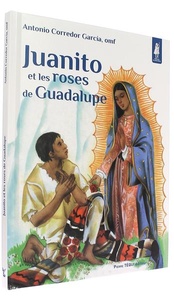 Juanito et les roses de Guadalupe (Coll. Petits Pâtres) / Antonio Corredor Garcia