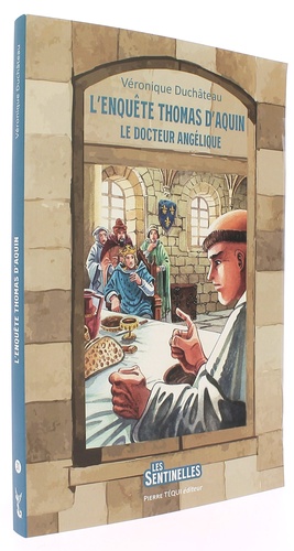 L'enquête Thomas d’Aquin   Le Docteur angélique (Coll. Sentinelles) / Véronique Duchâteau